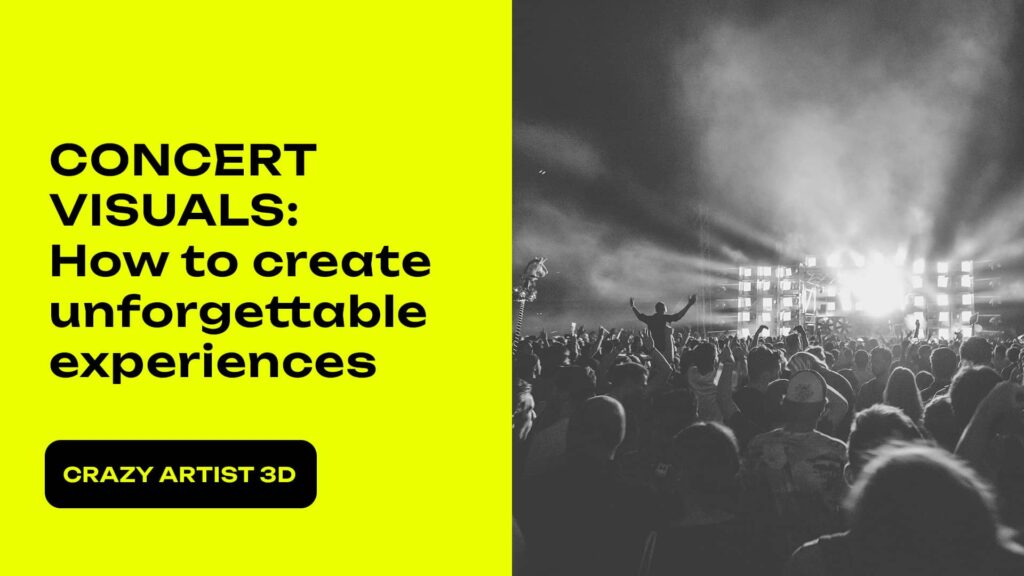 Visuals for concerts: how to create unforgettable experiences in Crazy Artist 3D