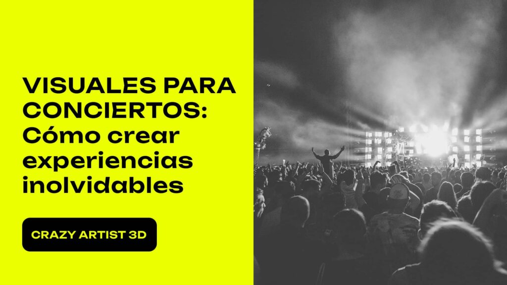 Visuales para conciertos como crear experiencias inolvidables en crazy artist 3d
