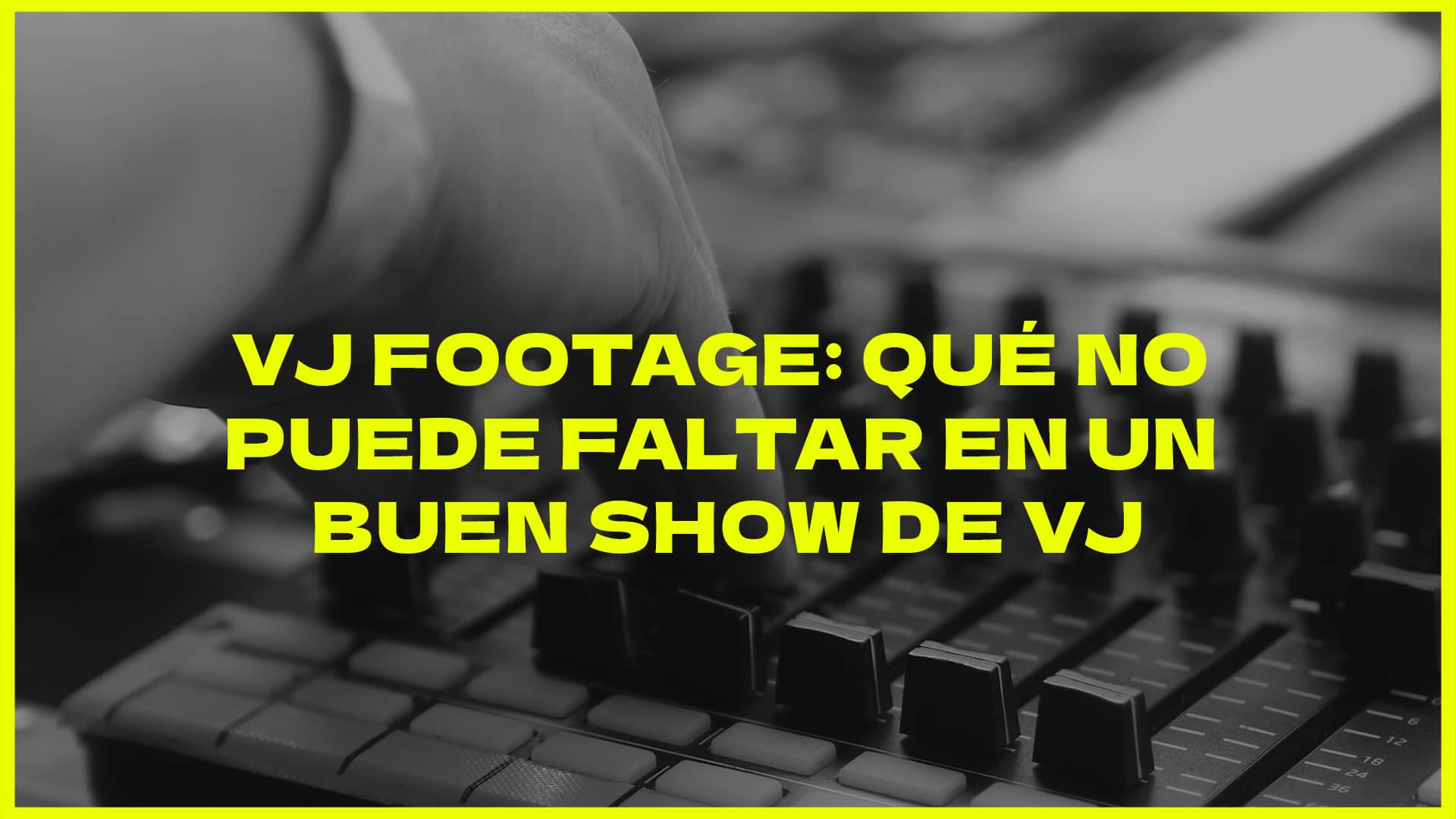 VJ Footage Qué no puede faltar en un buen show de VJ articulo by crazyartist 3d