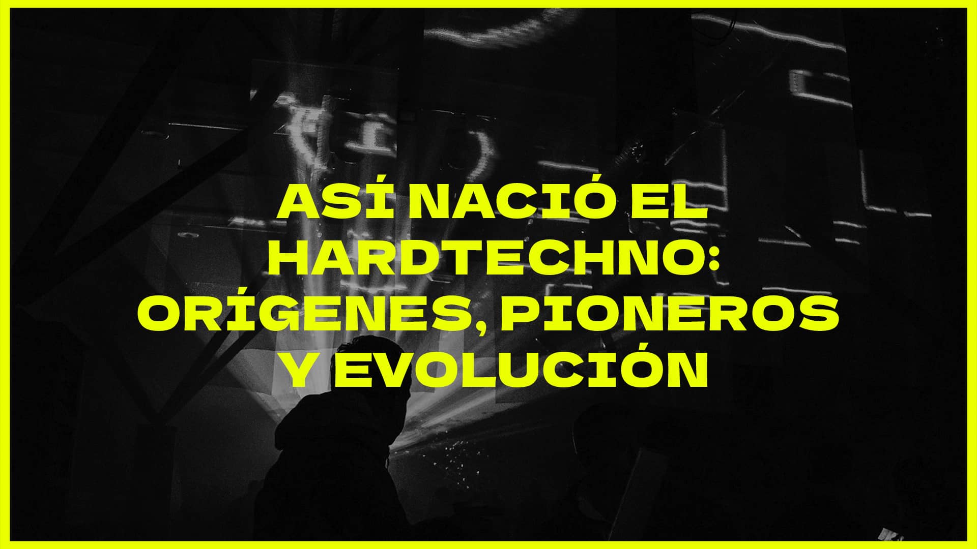 Así nació el Hardtechno Orígenes, Pioneros y Evolución articulo blog crazyartist3d